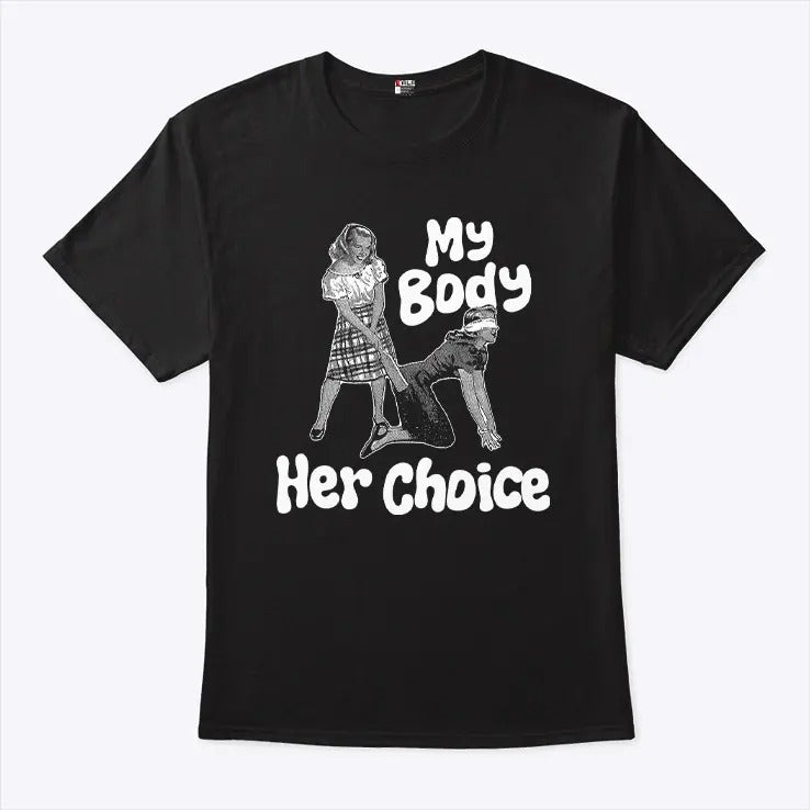My Body Her Choice Shirt Women’s Version
