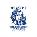 My Cat And I Talk Shit About JD Vance Sticker