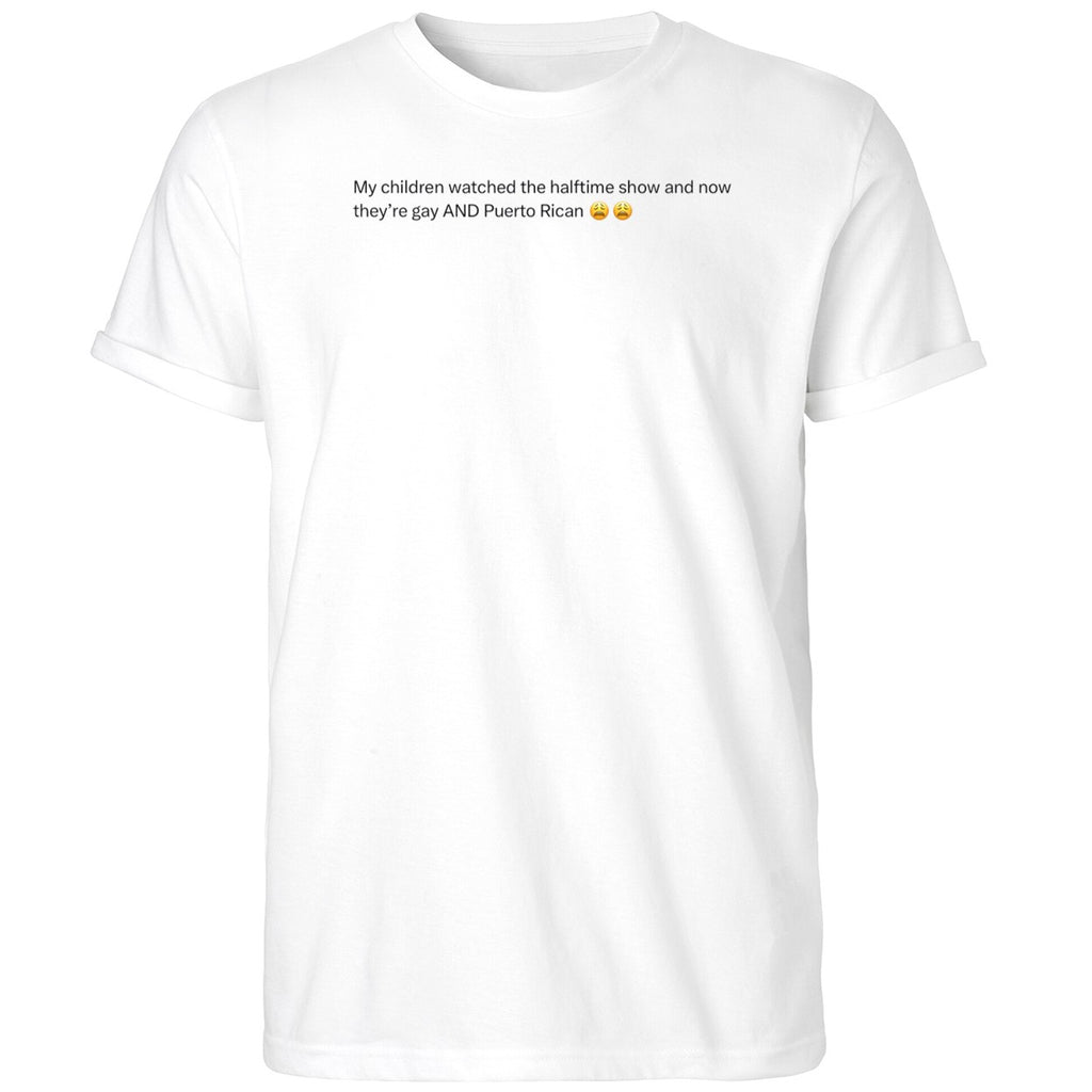 My Children Watched The Halftime Show And Now They’re Gay Shirt