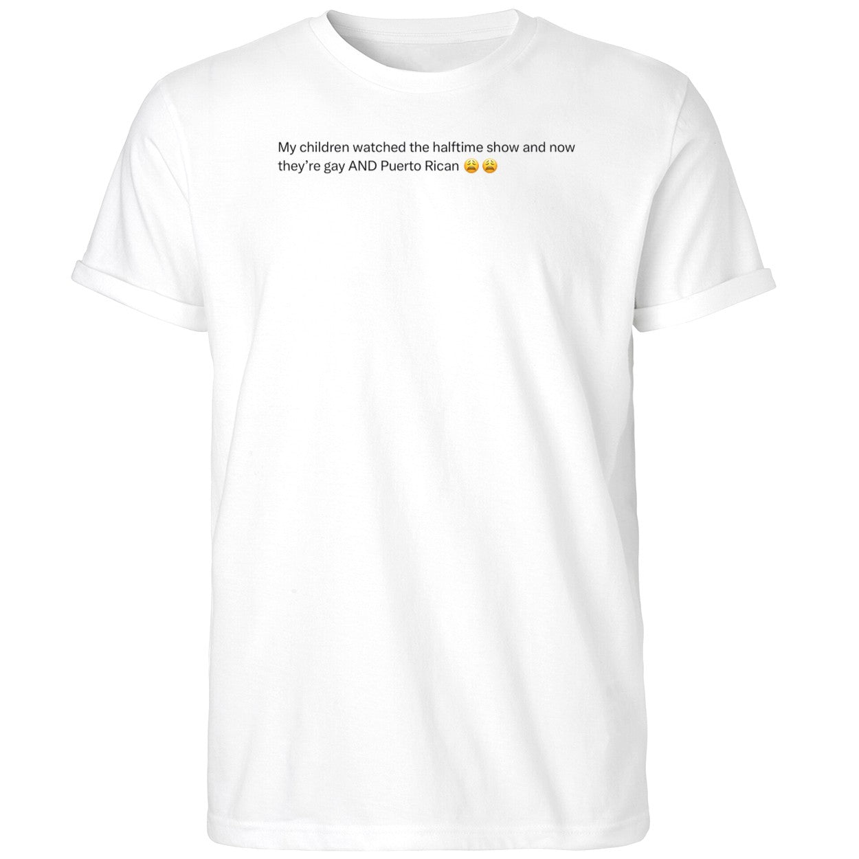 My Children Watched The Halftime Show And Now They’re Gay Shirt