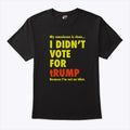 My Conscience Is Clear I Didn’t Vote For Trump Because I’m Not An Idiot Shirt