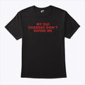 My DUI Charges Don’t Define Me T Shirt