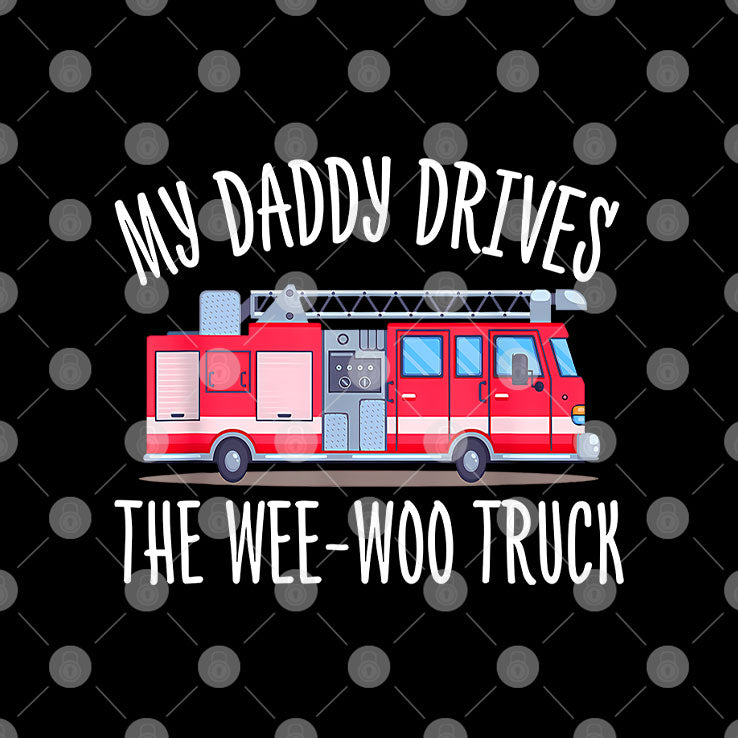My Daddy Drives The Wee-Woo Truck T Shirt