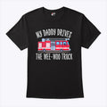 My Daddy Drives The Wee-Woo Truck T Shirt