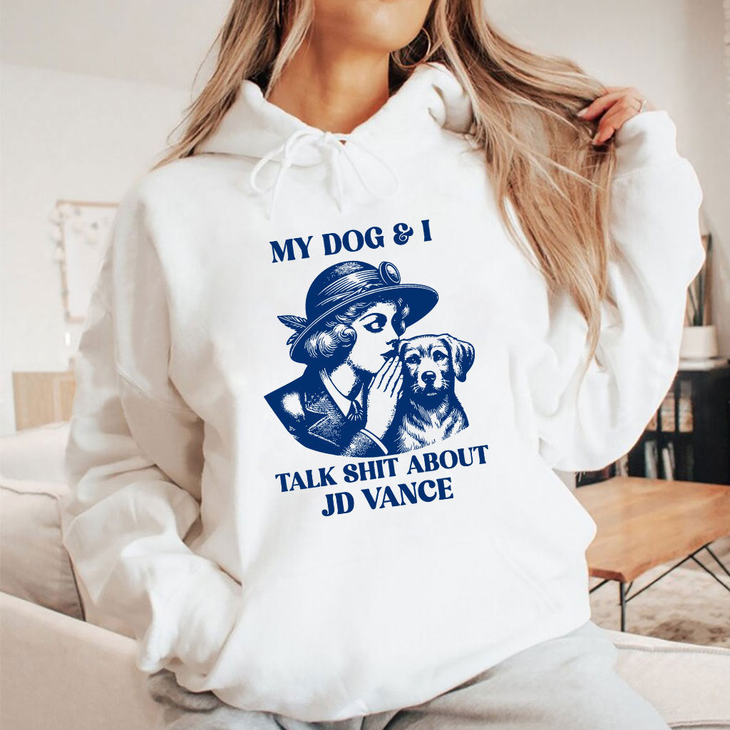 My Dog And I Talk Shit About JD Vance T Shirt