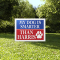 My Dog Is Smarter Than Harris Yard Sign