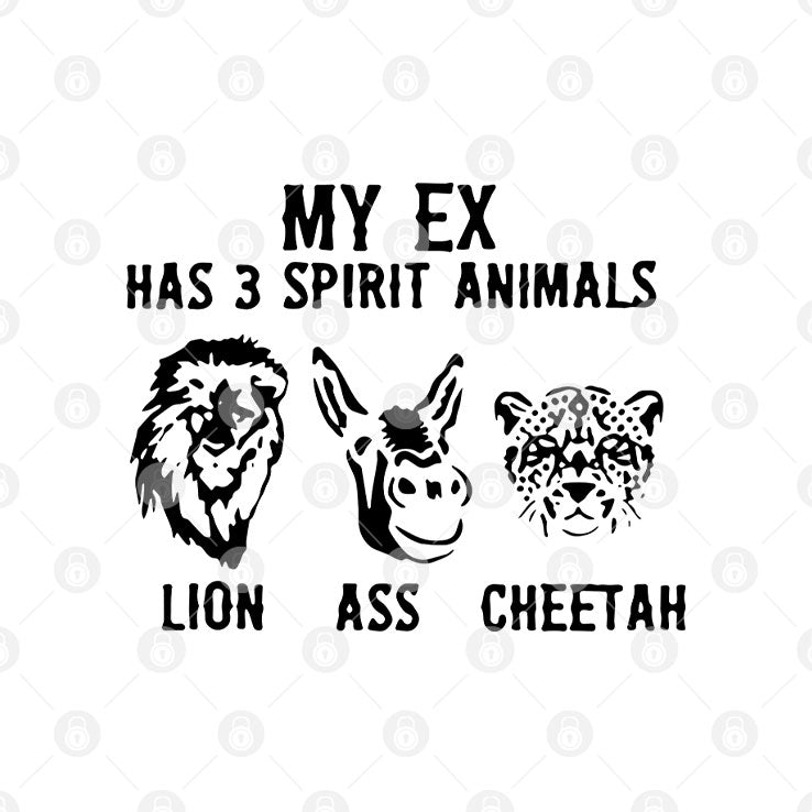 My Ex Has 3 Spirit Animals Lion Ass Cheetah T Shirt