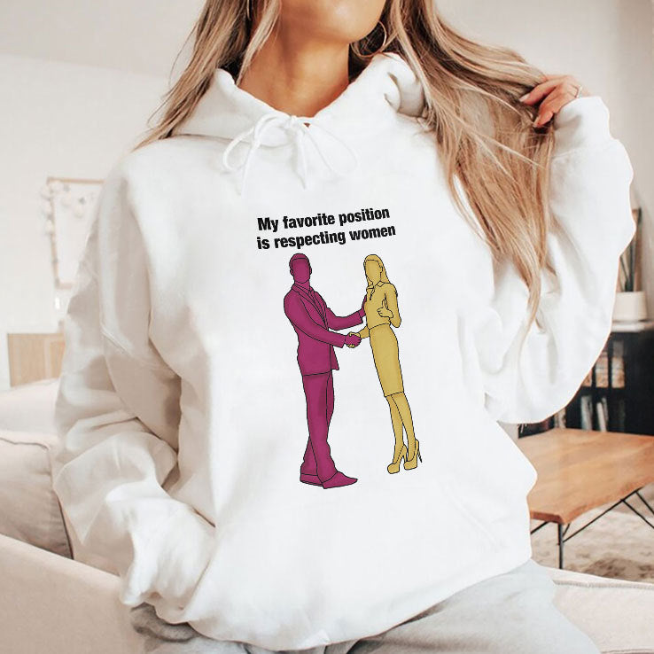 My Favorite Position Is Respecting Women T Shirt