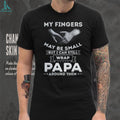 My Fingers May Be Small But I Can Wrap Papa Around Them Toddler T Shirt
