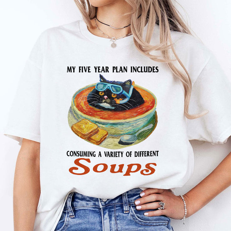 My Five Year Plan Includes Consuming A Variety Of Different Soups Shirt