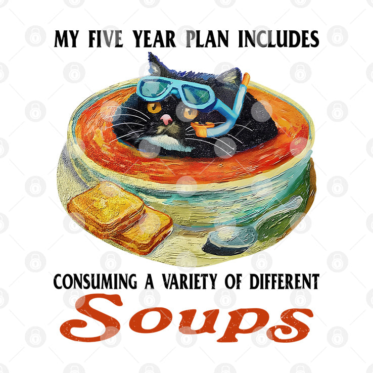 My Five Year Plan Includes Consuming A Variety Of Different Soups Shirt