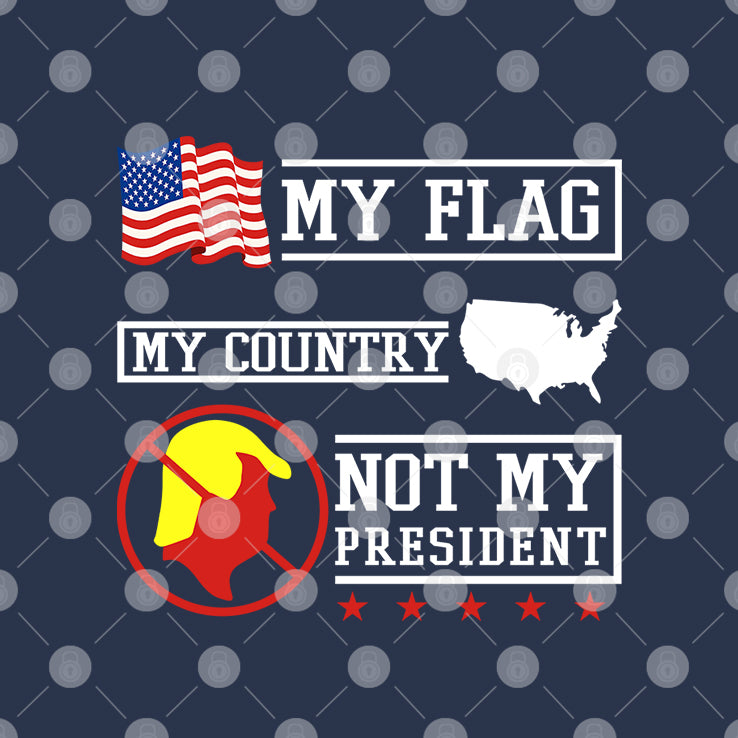 My Flag My Country Not My President T Shirt