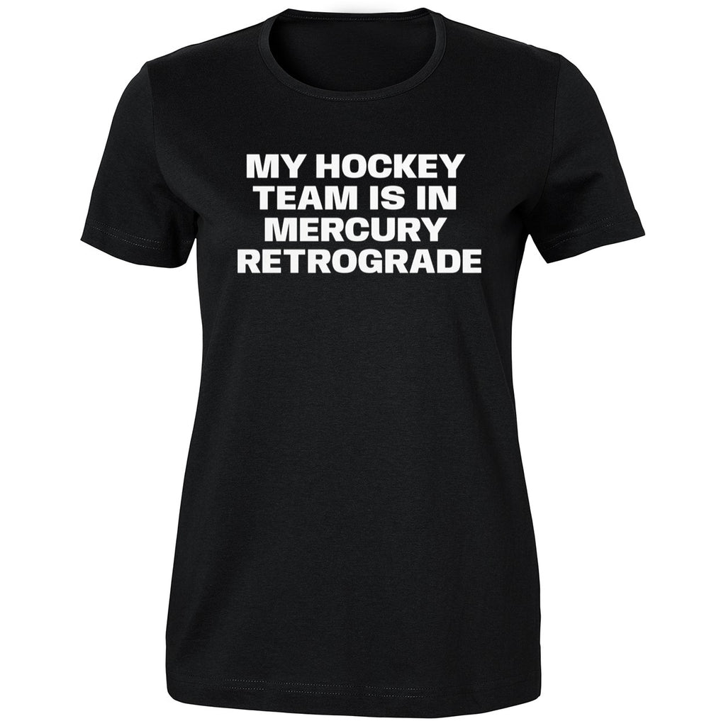 My Hockey Team Is In Mercury Retrograde Shirt