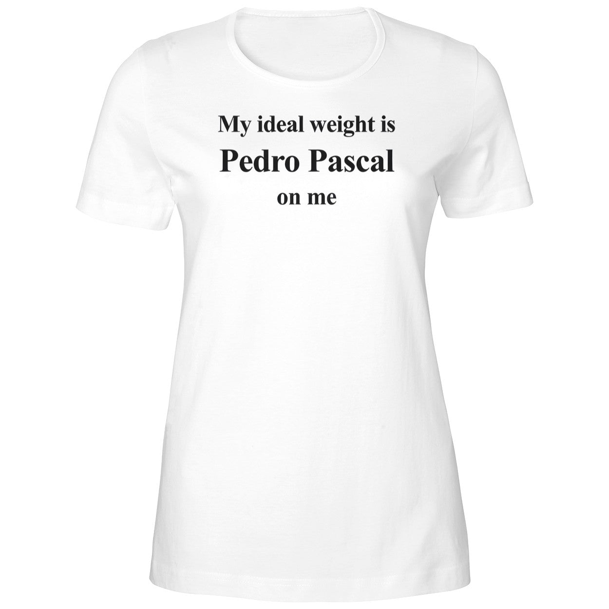 My Ideal Weight Is Pedro Pascal On Me 2025 Shirt