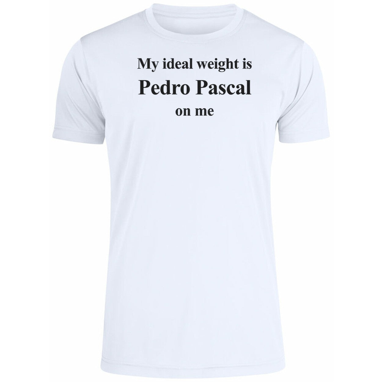 My Ideal Weight Is Pedro Pascal On Me 2025 Shirt