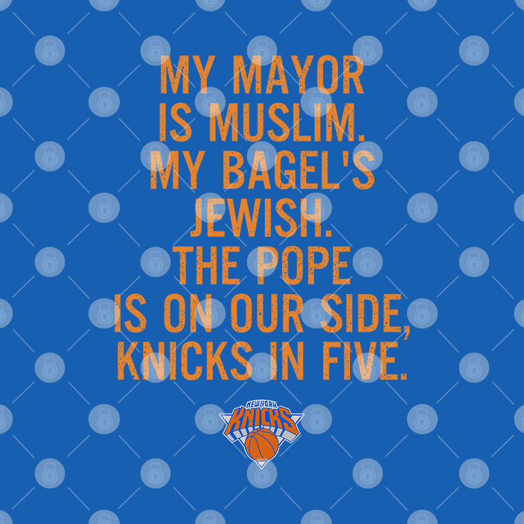 My Mayor Is Muslim My Bagel’s Jewish The Pope Is On Our Side Knicks In Five Shirt