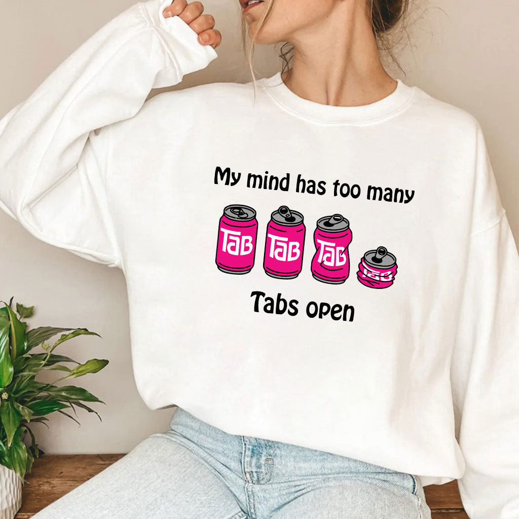 My Mind Has Too Many Tabs Open T Shirt