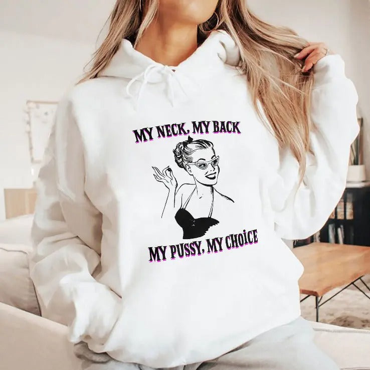 My Neck My Back My Pussy My Choice Shirt