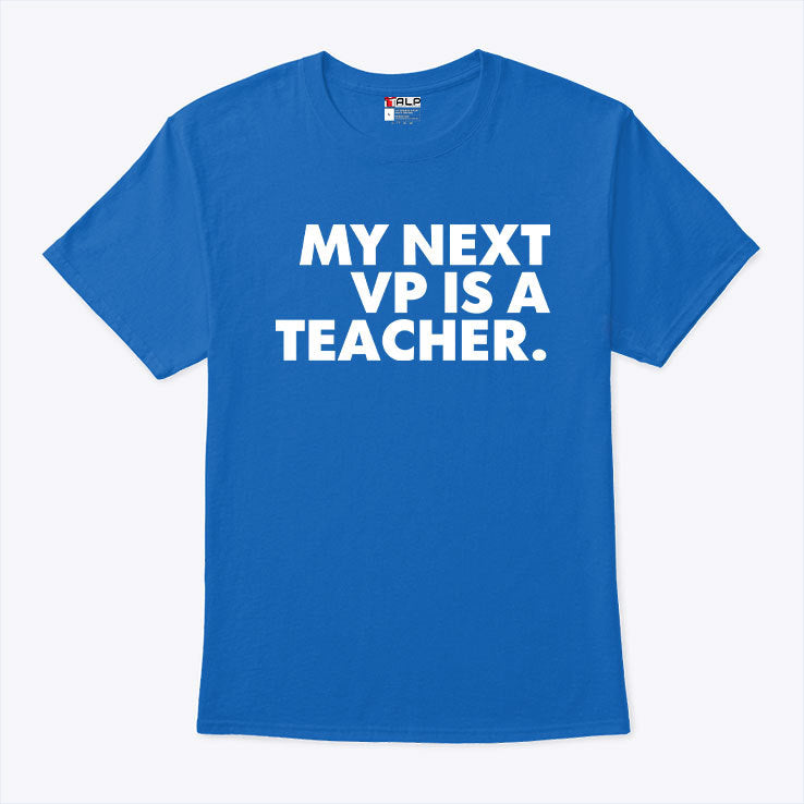 My Next VP Is A Teacher Tim Walz T Shirt