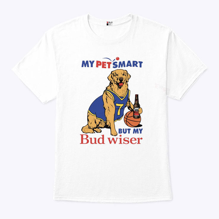 My Pet Smart But My Bud Wiser Shirt