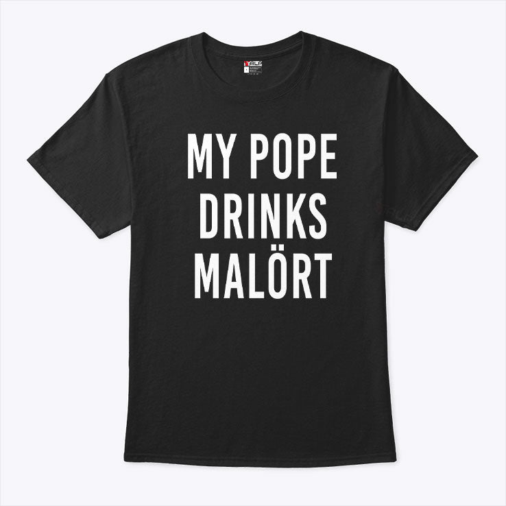 My Pope Drinks Malort T Shirt