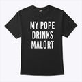 My Pope Drinks Malort T Shirt