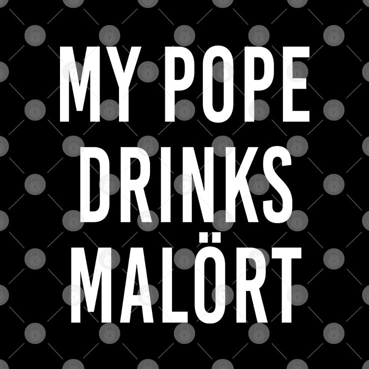 My Pope Drinks Malort T Shirt