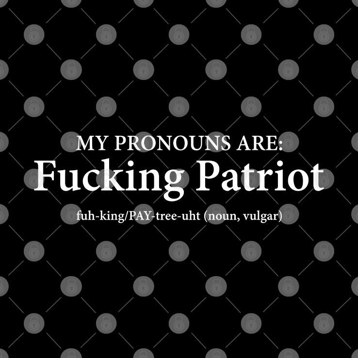 My Pronouns Are Fucking Patriot Pronouns T Shirt