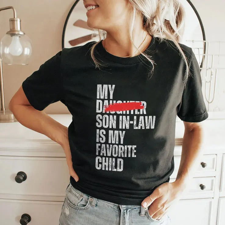 My Son In Law Is My Favorite Child Funny Shirt