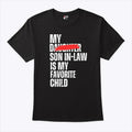My Son In Law Is My Favorite Child Funny Shirt