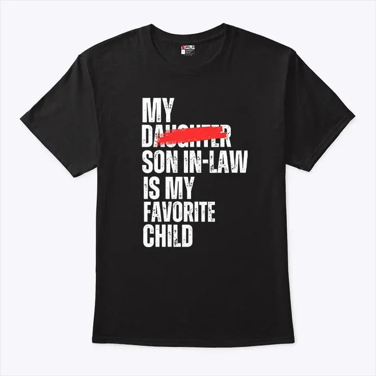 My Son In Law Is My Favorite Child Funny Shirt