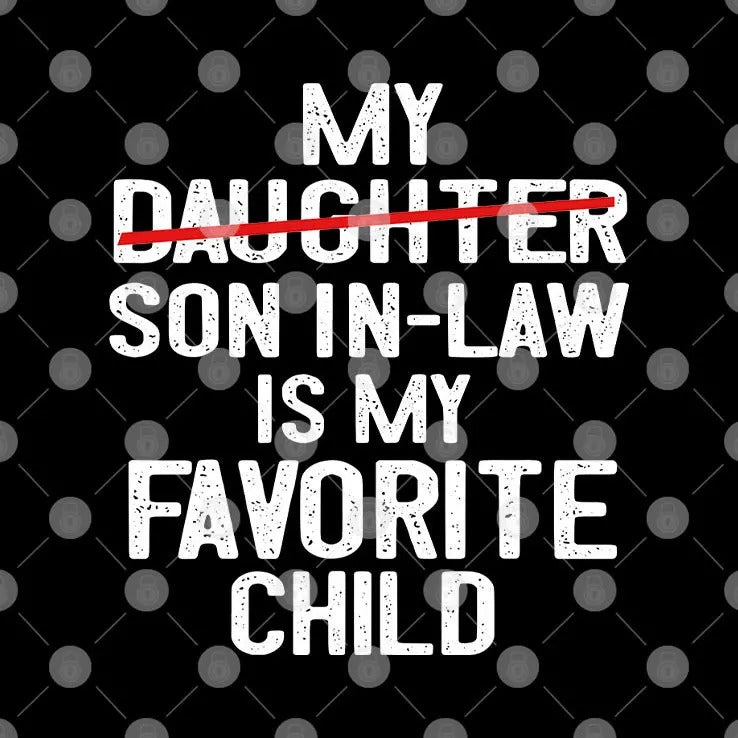 My Son In Law Is My Favorite Child Shirt