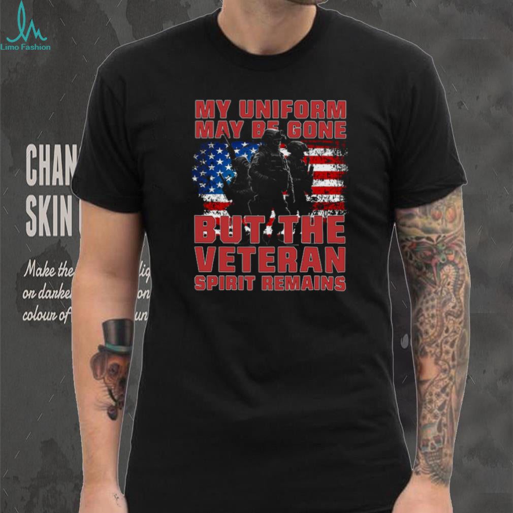 My Uniform May Be Gone But The Veteran Spirit Remains American Flag Shirt