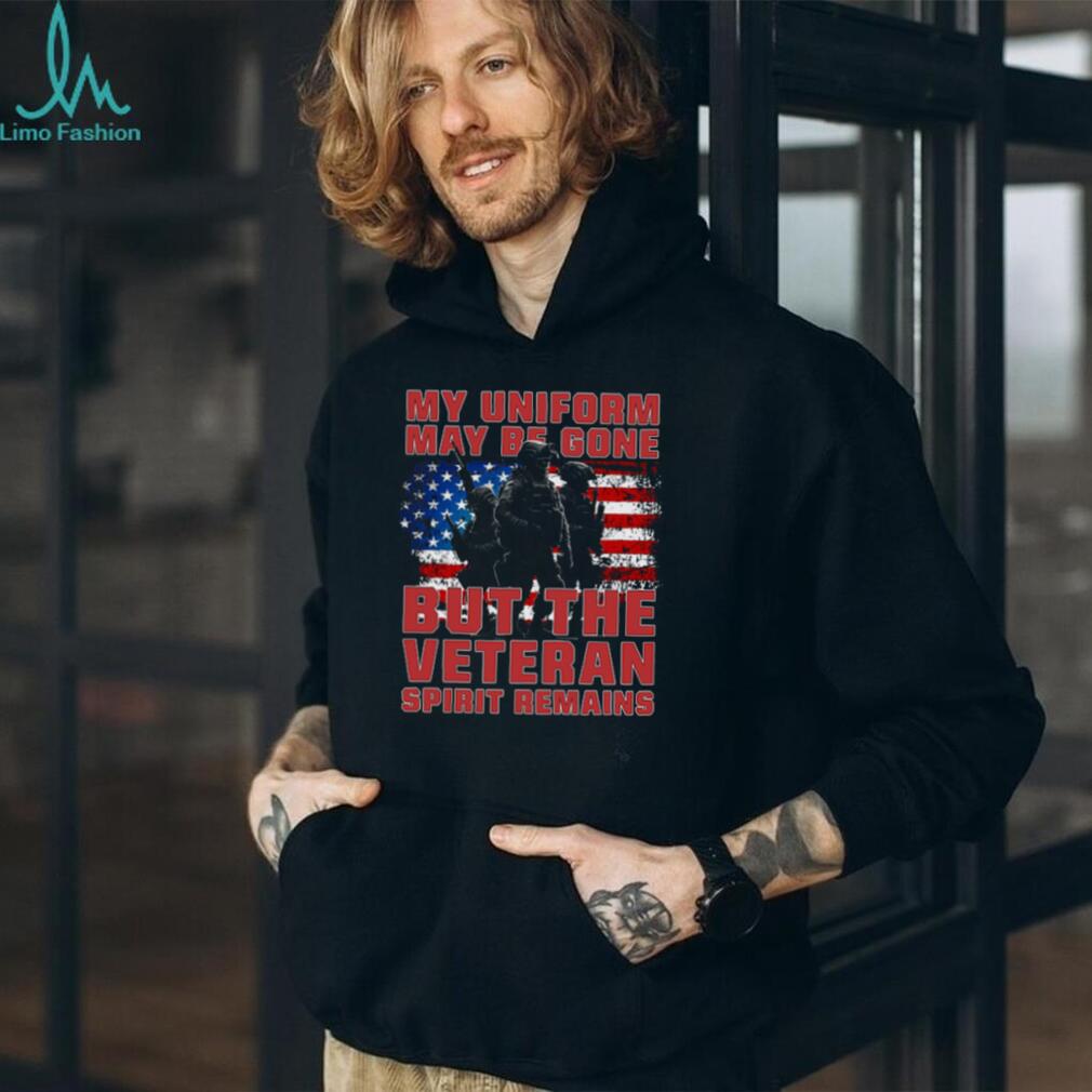 My Uniform May Be Gone But The Veteran Spirit Remains American Flag Shirt