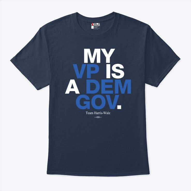 My Vp Is A Dem Gov Team Harris-Walz 2024 T Shirt
