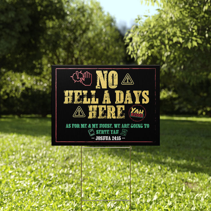 No Hell A Days Here As For Me House We Are Going To Serve Yah Yard Sign