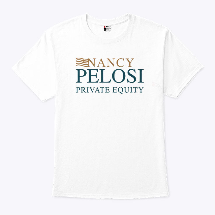 Nancy Pelosi Private Equity T Shirt