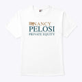 Nancy Pelosi Private Equity T Shirt