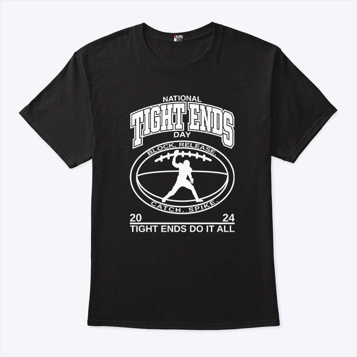 National Tight Ends Day 2024 Tight Ends Do It All Shirt