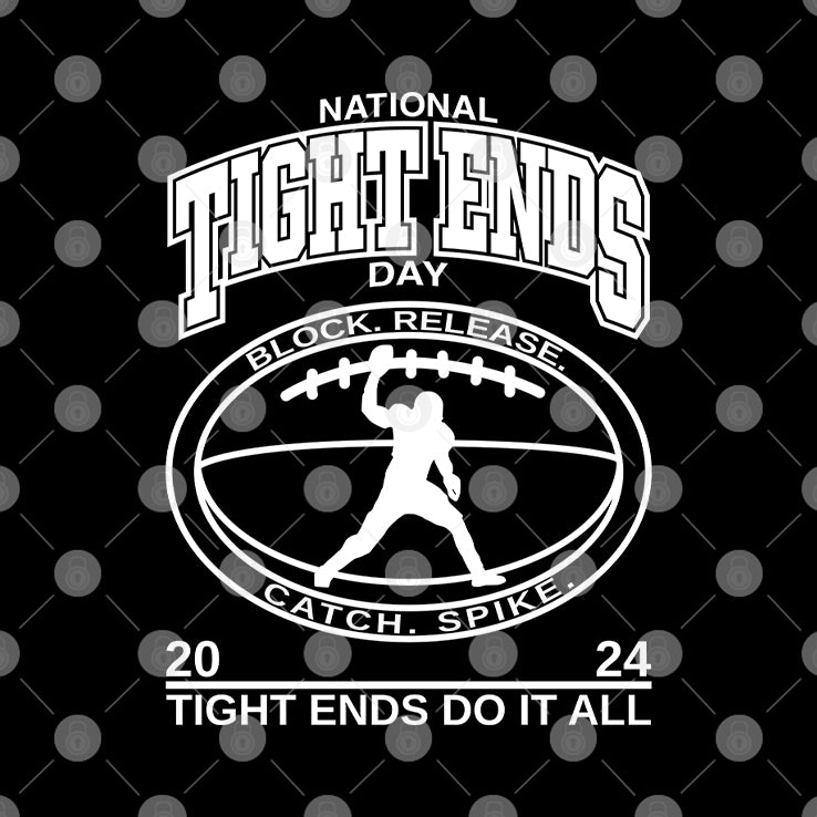 National Tight Ends Day 2024 Tight Ends Do It All Shirt