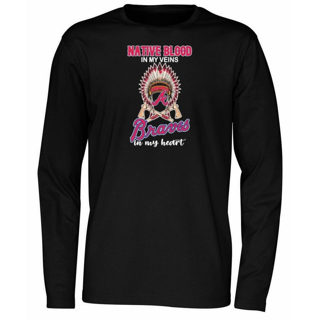 Native Blood In My Veins Atlanta Braves In My Heart Shirt