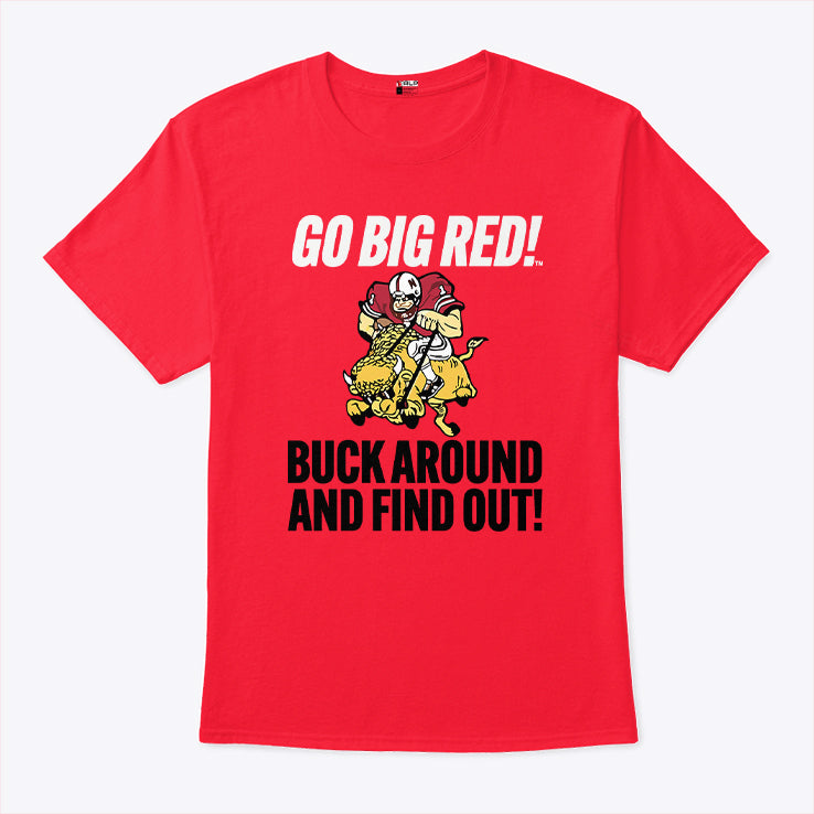 Nebraska Cornhuskers Go Big Red Buck Around And Find Out T Shirt