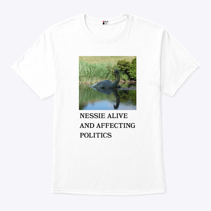 Nessie Alive And Affecting Politics Shirt