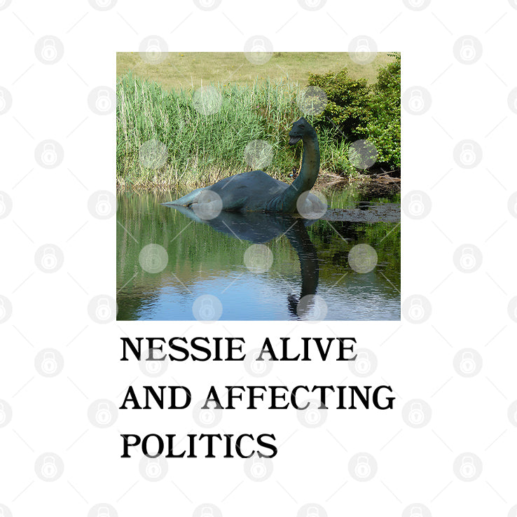 Nessie Alive And Affecting Politics Shirt