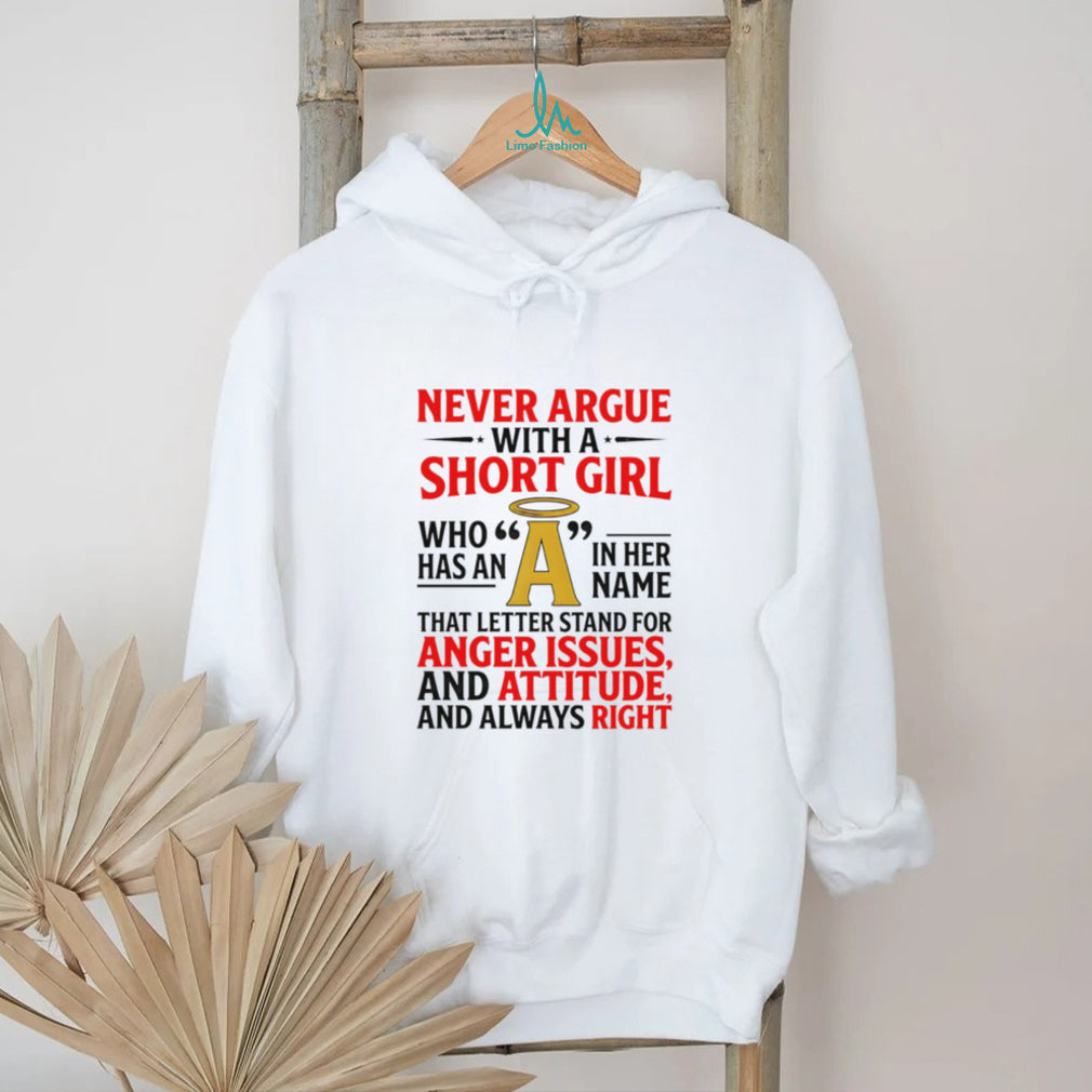 Never Argue With A Short Girl With An A In Her Name Funny Quote T Shirt