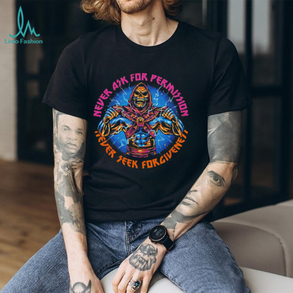 Never Ask For Permission Never Seek Forgiveness Skeletor MotU Shirt