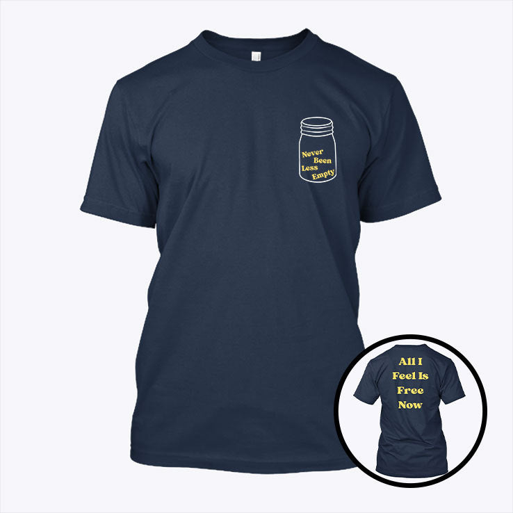 Never Been Less Empty All I Feel Is Free Now T Shirt