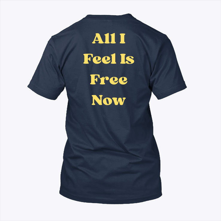 Never Been Less Empty All I Feel Is Free Now T Shirt