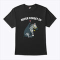 Never Forget Ed The Zebra Captured T Shirt
