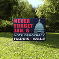 Never Forget January 6 Vote Democracy Harris Walz Yard Sign